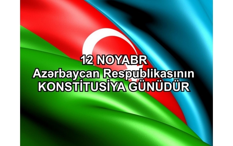 12 noyabr — Azərbaycan Respublikasının Konstitusiyası Günüdür.
