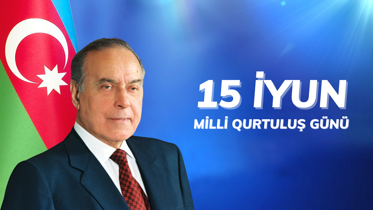 15 İyun – Milli Qurtuluş Günü: Azərbaycanın dövlətçilik tarixində dönüş nöqtəsi